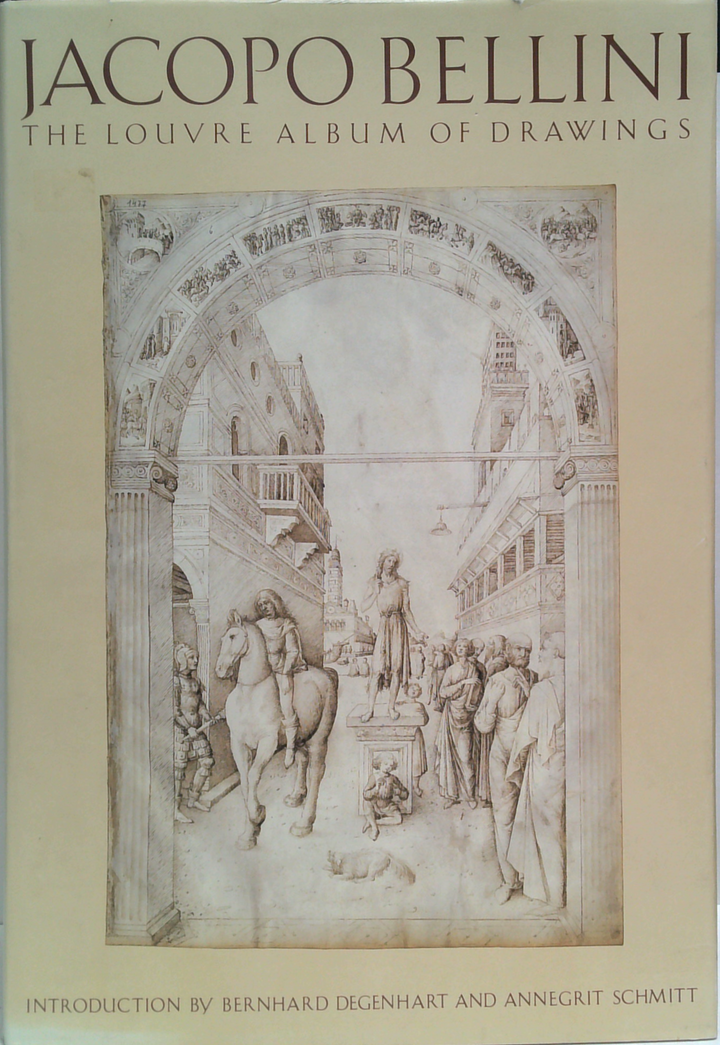 Jacopo Bellini: The Louvre Album Of Drawings