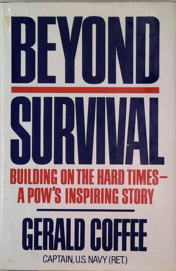 Beyond Survival: Building On The Hard Times—A POW's Inspiring Story