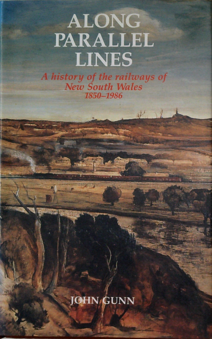 Along Parallel Lines: A History Of The Railways Of New South Wales 1850-1986