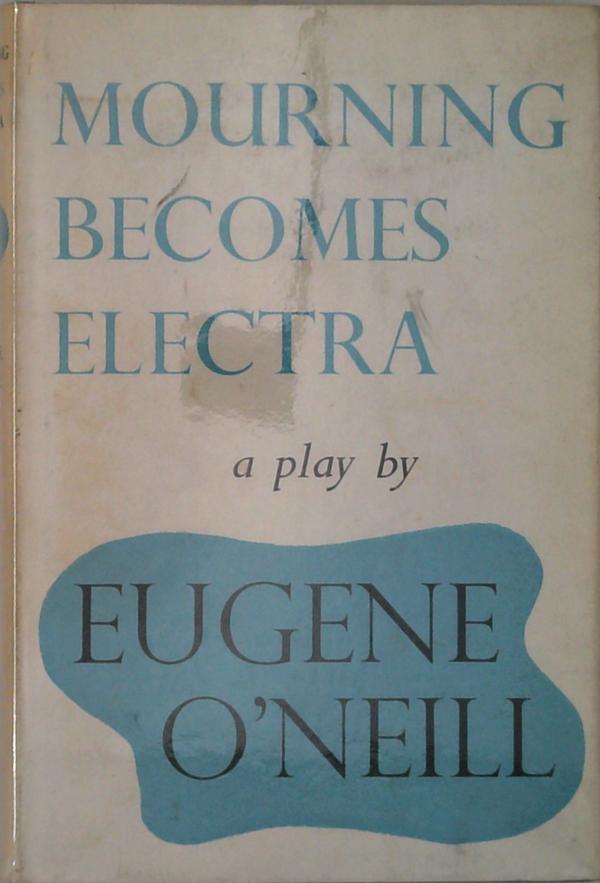 Mourning Becomes Electra: A Trilogy
