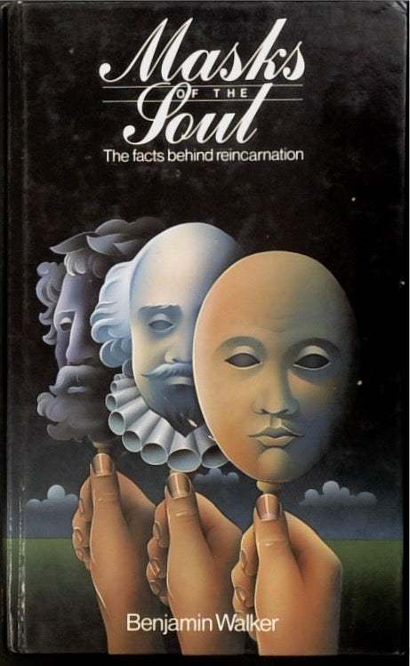 Masks of The Soul. The Facts Behind Reincarnation