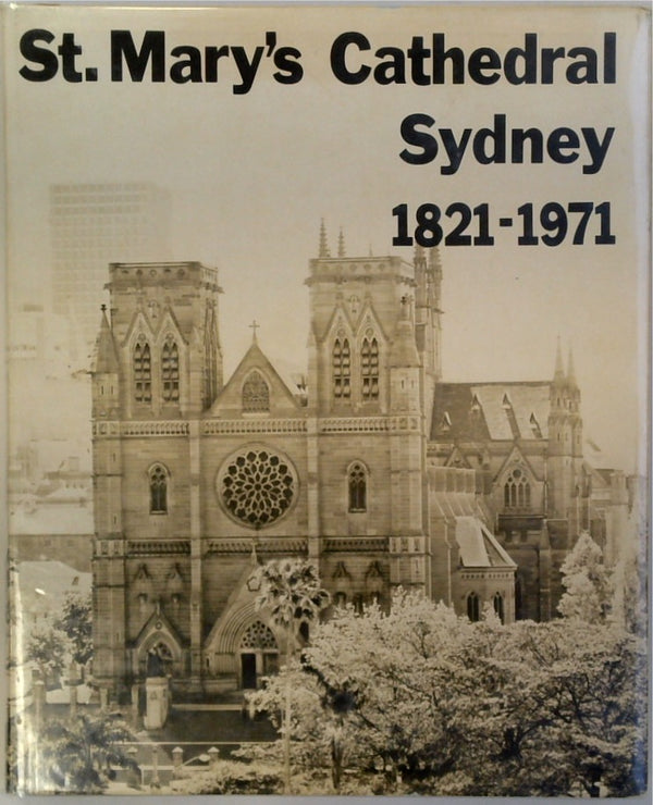 St Mary's Cathedral Sydney 1821-1971