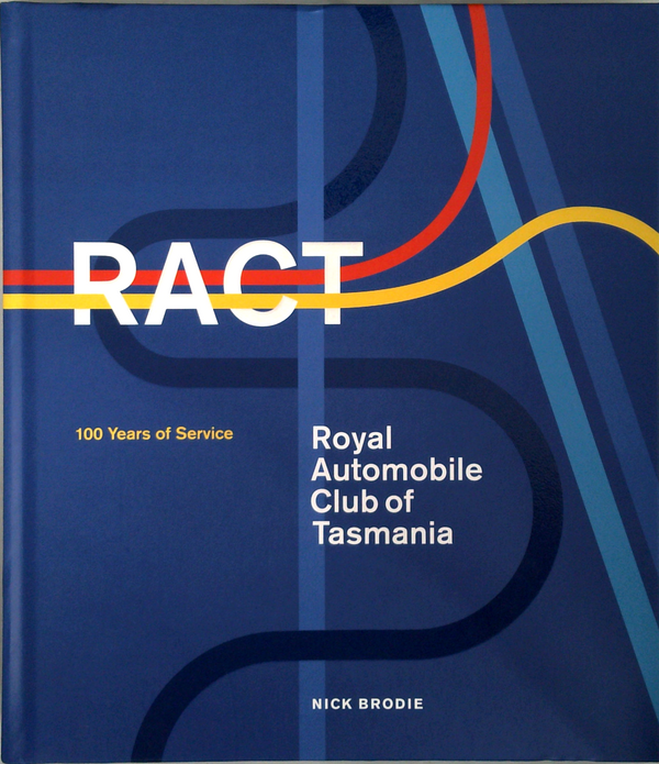 Royal Automobile Club Of Tasmania: 100 Years Of Service
