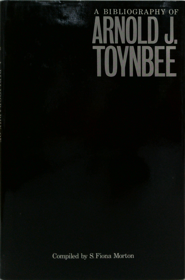 A Bibliography Of Arnold J. Toynbee