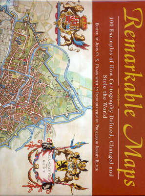 Remarkable Maps: 100 Examples Of How Cartography Defined, Changed and
