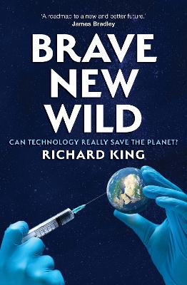 Brave New Wild: Can Technoscience Save the Planet?