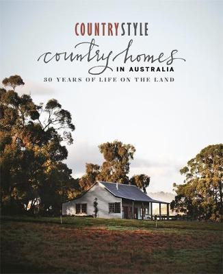 Country Homes in Australia: 30 Years of Life On The Land