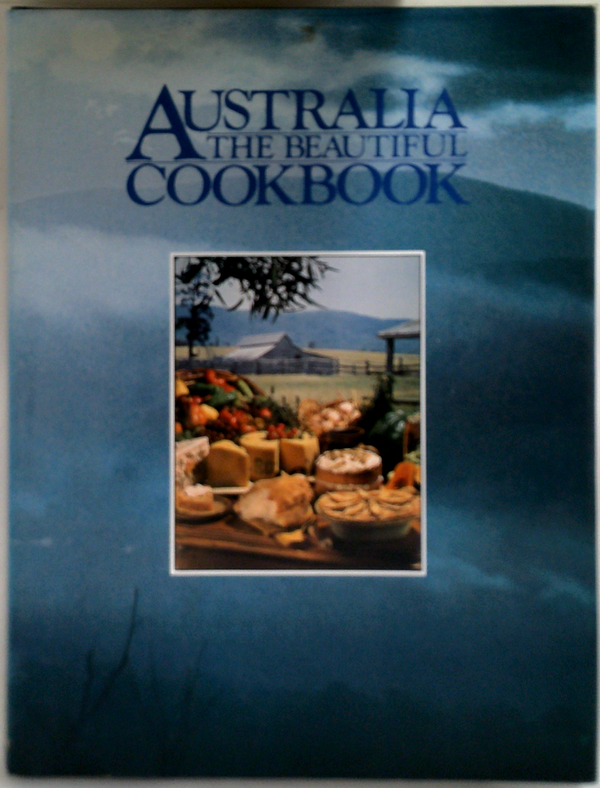 Australia The Beautiful Cookbook