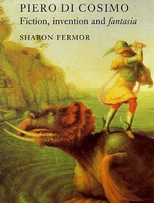Piero di Cosimo: Fiction, Invention and Fantasia