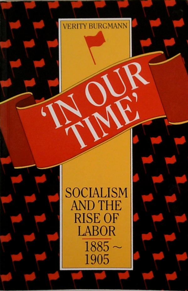 In Our Time: Socialism And The Rise Of Labor 1885-1905