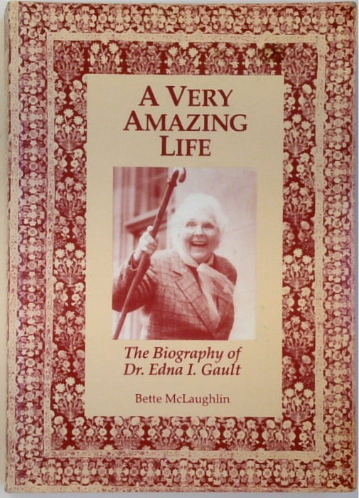 A Very Amazing Life: The Biography of Dr. Edna I. Gault (SIGNED)