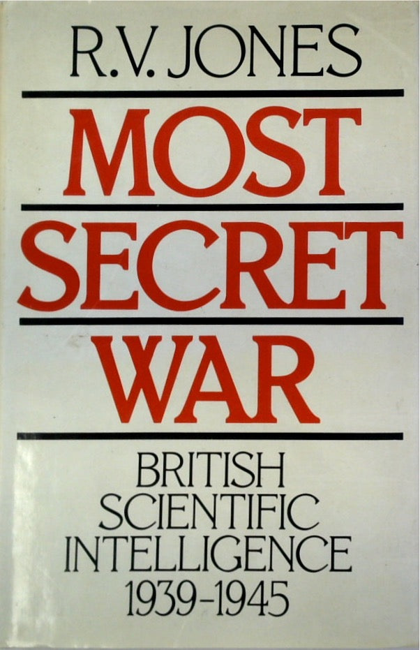 Most Secret War: British Scientific Intelligence 1939-1945