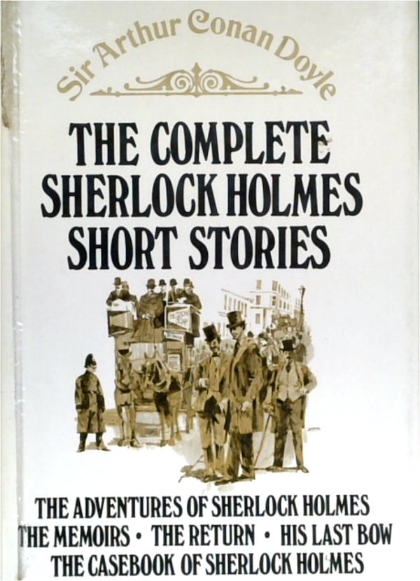 Sherlock Holmes: The Complete Short Stories