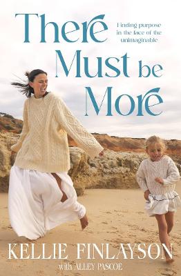 There Must Be More: Finding purpose in the face of the unimaginable