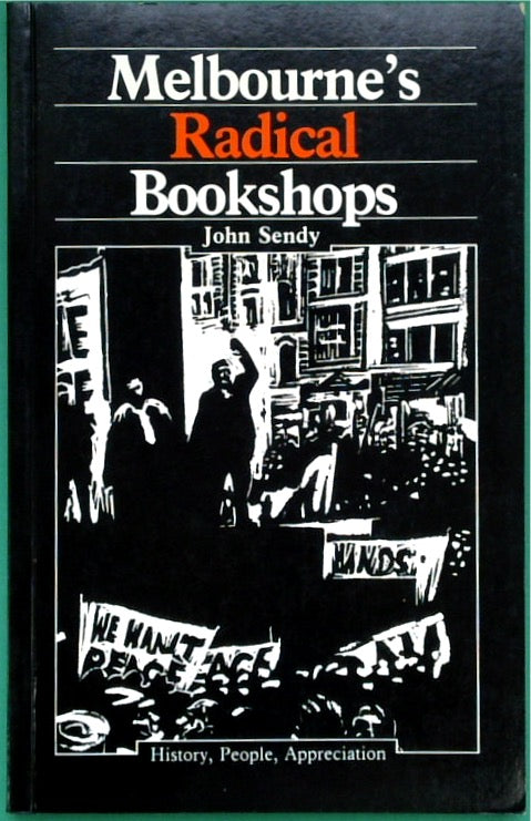 Melbourne's Radical Bookshops: History, People, Appreciation