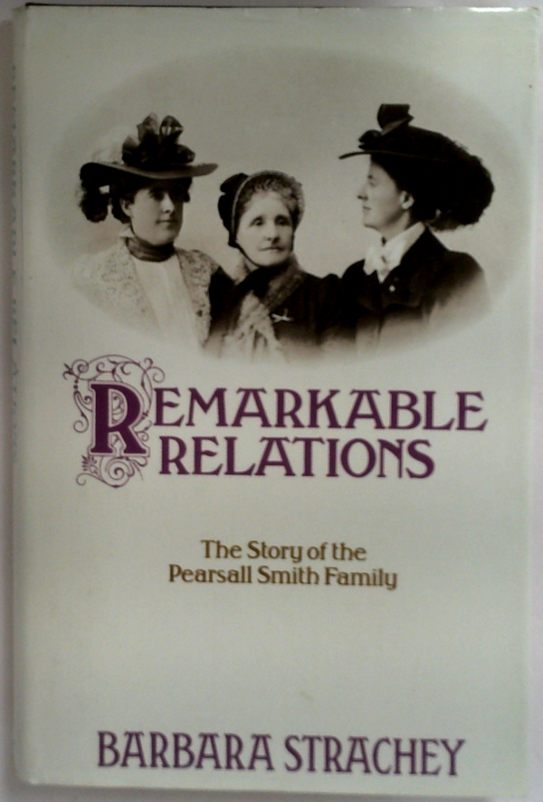 Remarkable Relations: The Story Of The Pearsall Smith Family