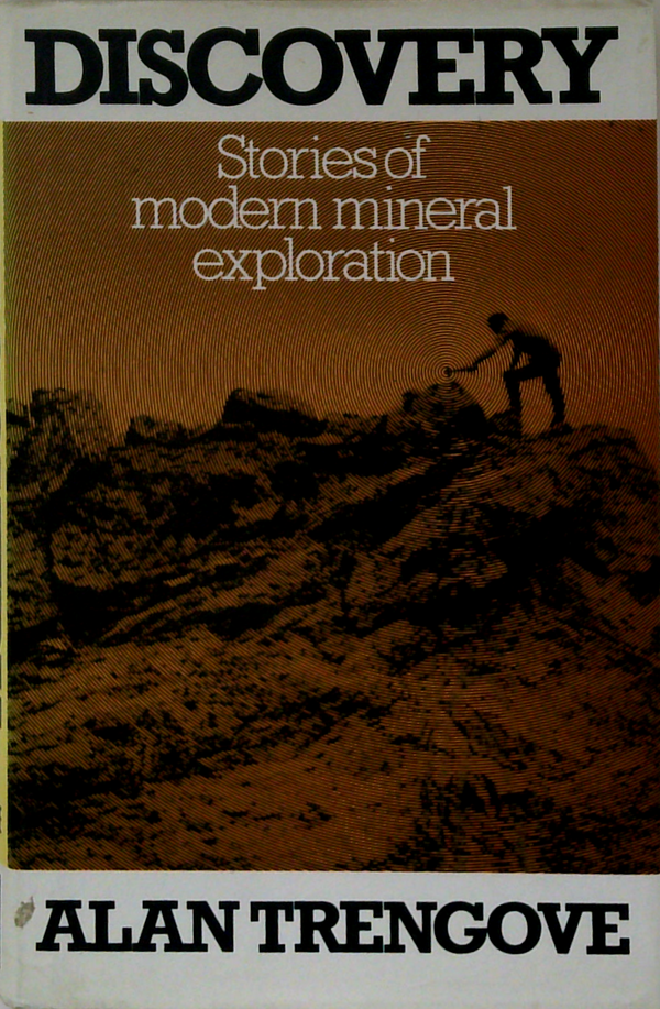 Discovery: Stories Of Modern Mineral Exploration