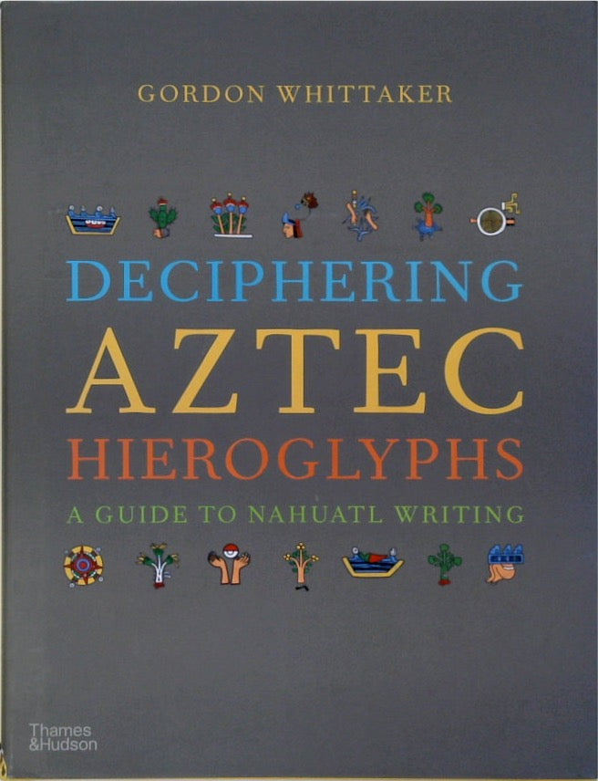 Deciphering Aztec Hieroglyphs: A Guide to Nahuatl Writing