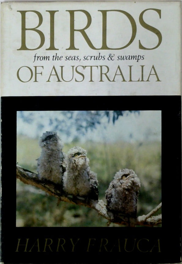 Birds of Australia From the Seas, Scrubs & Swamps