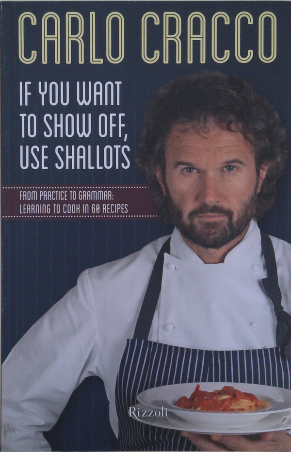 If You Want To Show Off, Use Shallots; From Practice To Grandeur: Learning To Cook In 68 Recipes