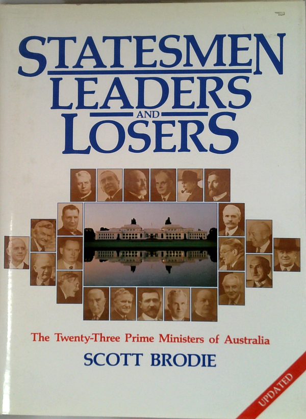 Statesmen Leaders And Losers: The Twenty-Three Prime Ministers Of Australia