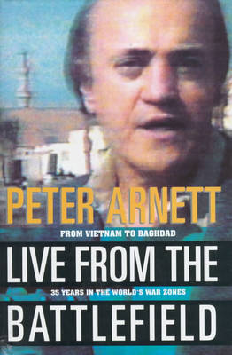 Live from the Battlefield: From Vietnam to Baghdad - 35 Years in the