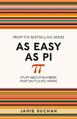 As Easy As Pi: Stuff about numbers that isn't (just) maths