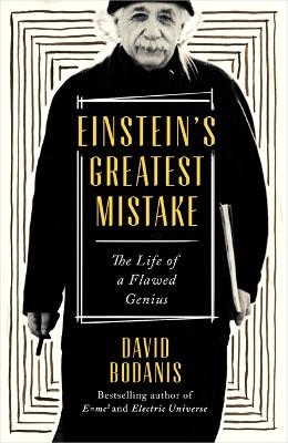 Einstein's Greatest Mistake: The Life of a Flawed Genius