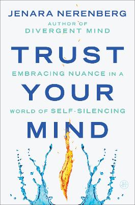 Trust Your Mind: Embracing Nuance in a World of Self-Silencing