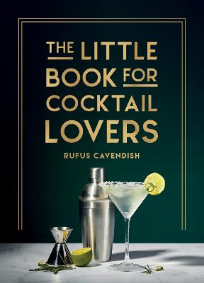 The Little Book for Cocktail Lovers: Recipes, Crafts, Trivia and More - the Perfect Gift for Any Aspiring Mixologist