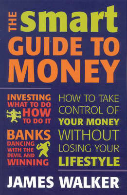 Smart Guide to Money: How to Take Control of Your Money without Losing