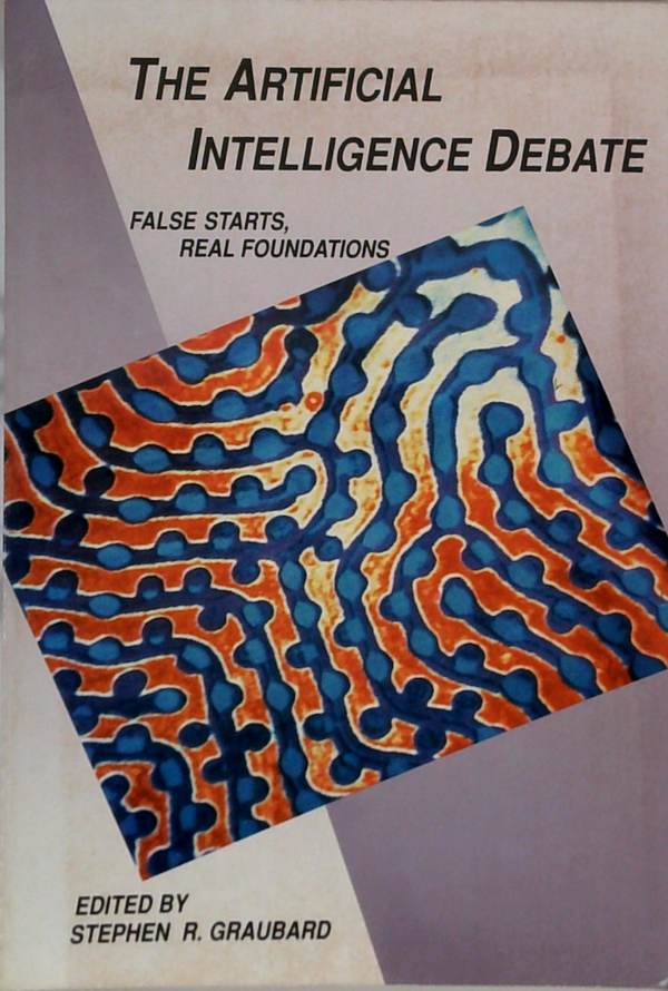 The Artificial Intelligence Debate; False Starts, Real Foundations