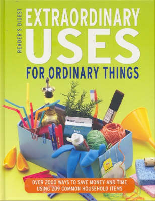Extraordinary Uses for Ordinary Things: Over 300 Ways to Save Money