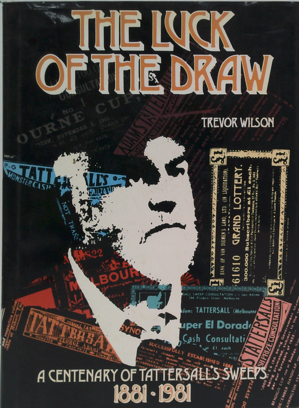 The Luck Of The Draw: A Centenary Of Tattersall's Sweeps 1881-1981