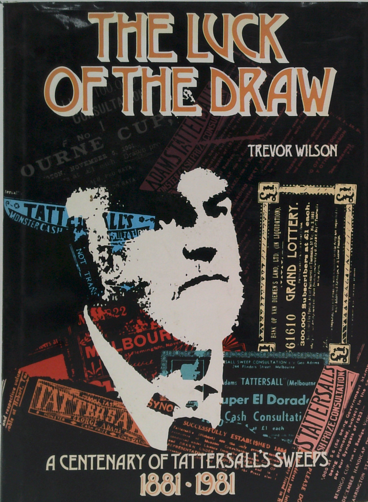 The Luck Of The Draw: A Centenary Of Tattersall's Sweeps 1881-1981