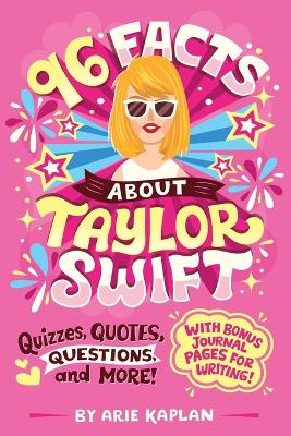 96 Facts About Taylor Swift: Quizzes, Quotes, Questions, and More!