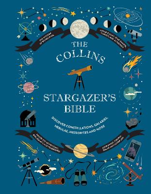 Collins Stargazer's Bible: Your illustrated companion to the night sky