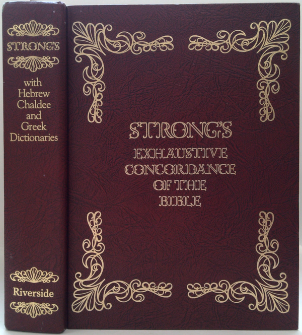 Strong's Exhaustive Concordance Of The Bible; With Hebrew Chaldee And Greek Dictionaries