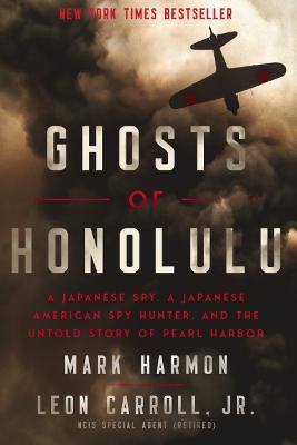 Ghosts of Honolulu: A Japanese Spy, A Japanese American Spy Hunter,