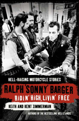 Ridin' High, Livin' Free: Hell-raising Motorcycle Stories