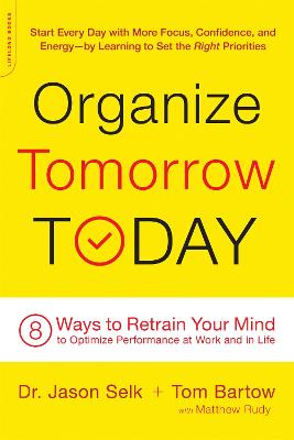 Organize Tomorrow Today: 8 Ways to Retrain Your Mind to Optimize