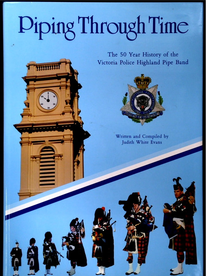 Piping through time: the 50 year history of the Victoria Police Highland Pipe Band 1936-1986