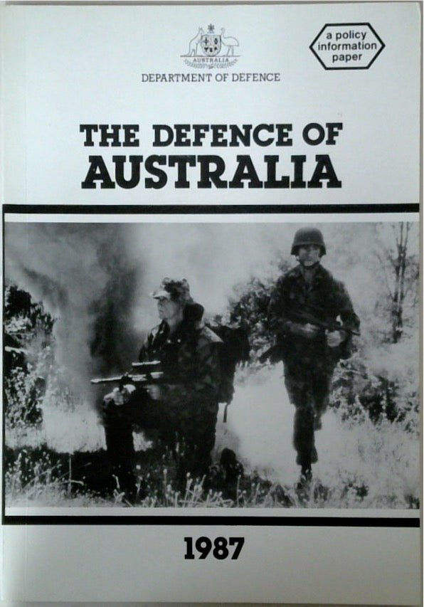 Department of Defence the Defence of Australia A Policy Information Paper 1987