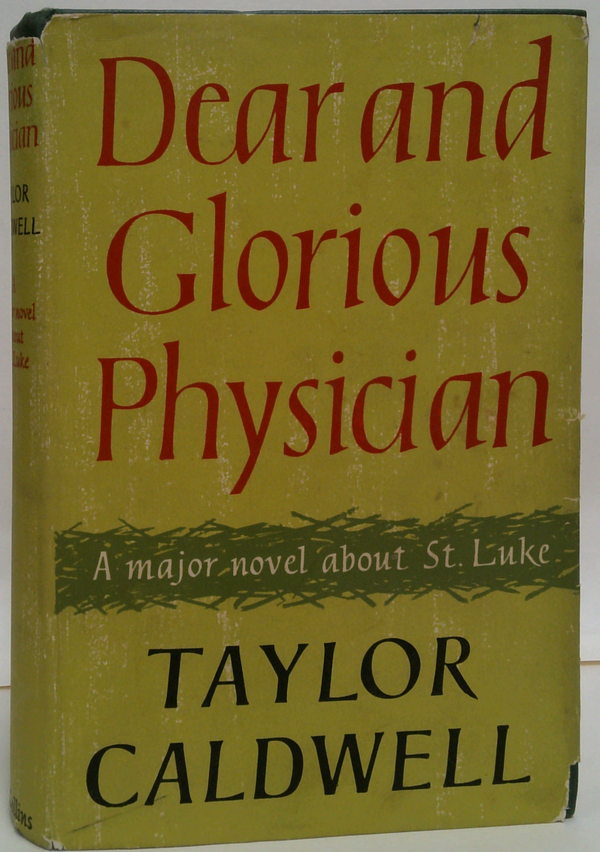 Dear And Glorious Physician: A Major Novel About St. Luke