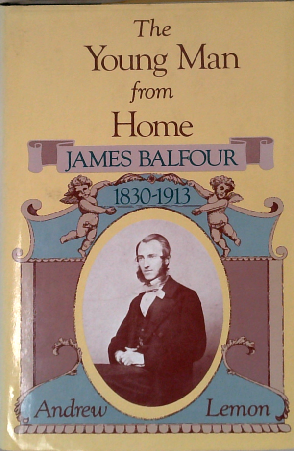 The Young Man From Home: James Balfour 1830-1913