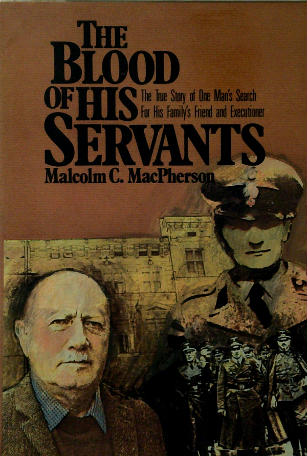 The Blood Of His Servants: The True Story Of One Man's Search For His Family's Friend And Executioner