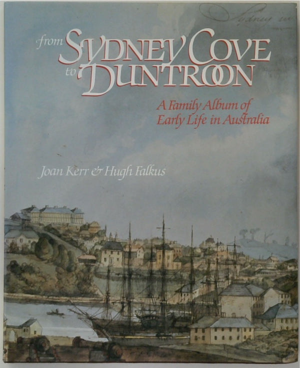 From Sydney Cove To Duntroon: A Family Album of Early Life in Australia