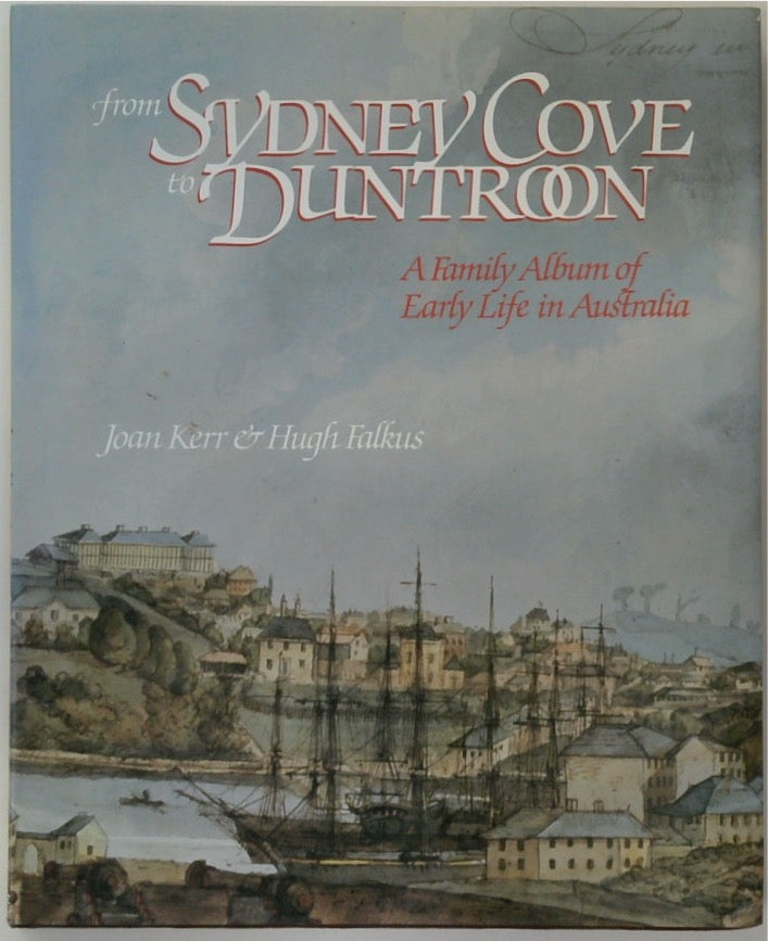 From Sydney Cove To Duntroon: A Family Album of Early Life in Australia