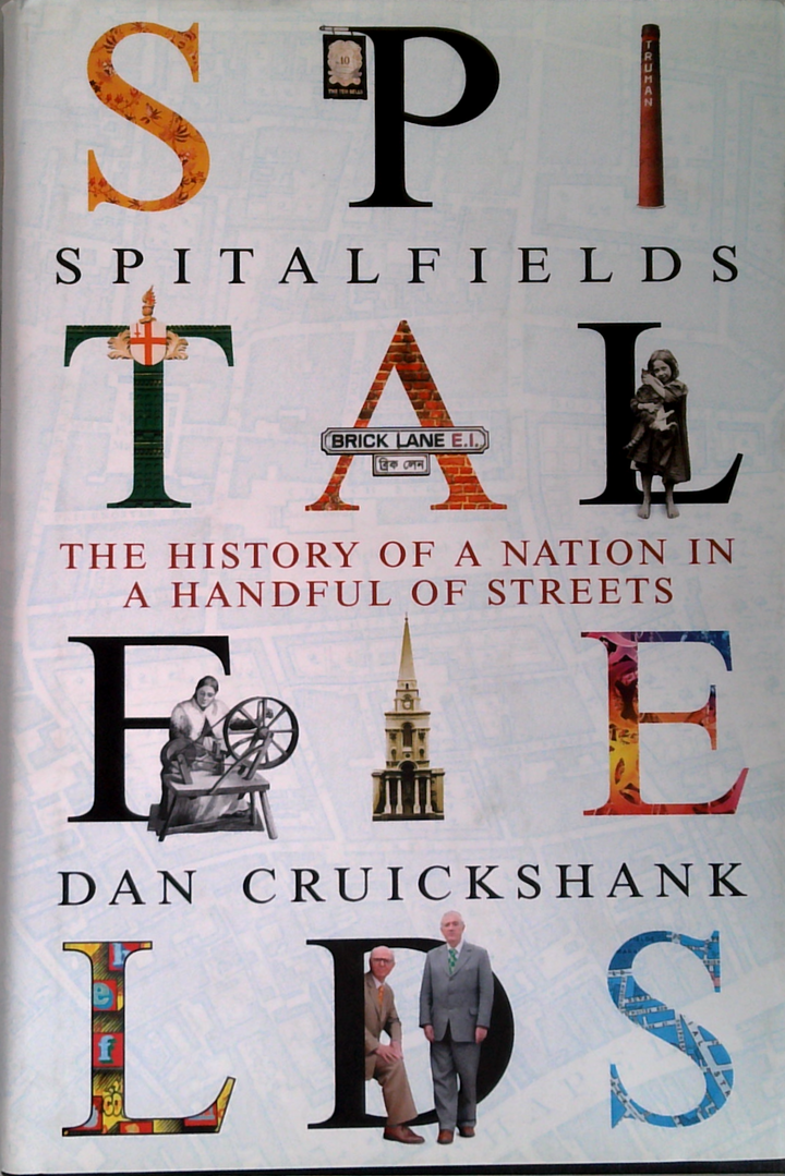 Spitalfields: The History Of A Nation In A Handful Of Streets