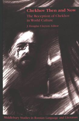 Chekhov Then and Now: The Reception of Chekhov in World Culture